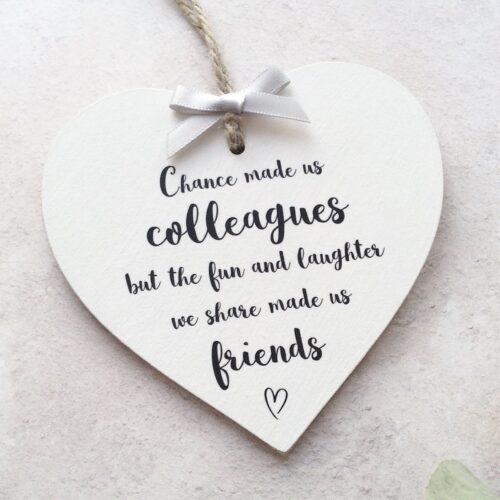 Chance made us Colleagues Wooden Heart Plaque